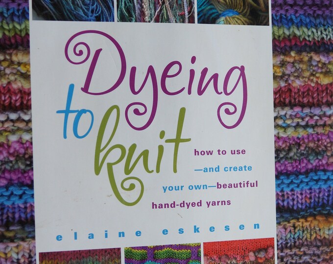 Dying to Knit by Elaine Eskese How to hand dye your yarn sale price