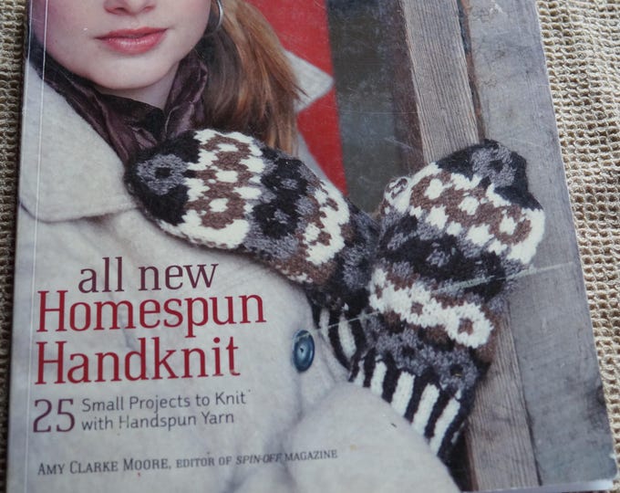 All New Homespun Handknit 25 small projects for handspun yarn from Interweave Press and Spin Off Magazine.