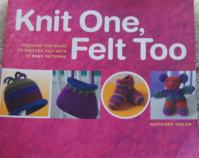 Knit One Felt Too knit it shrink it wear it by Kathleen Taylor sale priced