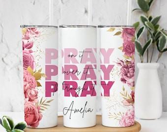 Pray On it, Over it, Through it Tumbler
