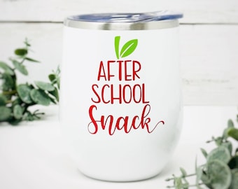 After School Snack Wine Tumbler| Teacher Wine Glass| Teacher Gift| Teacher Appreciation Gifts| End of Year Gifts