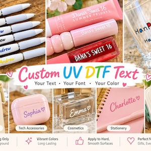 May include: A collection of custom UV DTF text transfers applied to various items including white pens, pink cosmetic tubes, a clear glass, a white water bottle, a pink earbud case, a perfume bottle, a pink notebook, and a lunch box.