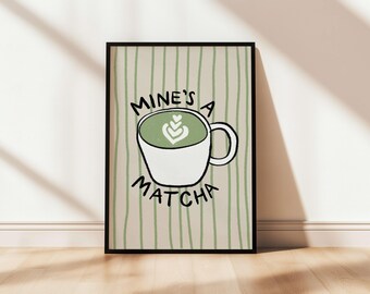 Mine's A Matcha Print: Trendy Kitchen Wall Art for Coffee Lovers.