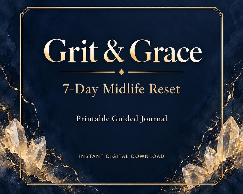 May include: A dark navy blue digital graphic with gold text reading Grit & Grace 7-Day Midlife Reset Printable Guided Journal Instant Digital Download. The design features a thin gold border and clusters of clear crystals with gold veining.