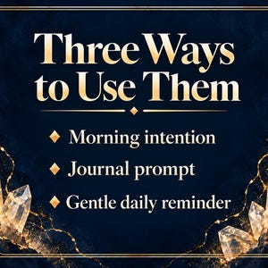 May include: A dark blue rectangular graphic with gold text reading Three Ways to Use Them, followed by Morning intention, Journal prompt, and Gentle daily reminder. The border features gold lines and translucent crystal illustrations.