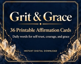 May include: A dark navy blue digital graphic featuring the gold text Grit & Grace, 36 Printable Affirmation Cards, Daily words for self-trust, courage, and grace, and INSTANT DIGITAL DOWNLOAD, framed by gold lines and clear crystal illustrations.