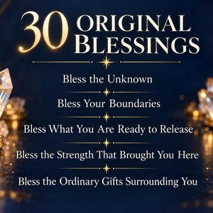 K&ouml;nnte beinhalten: Eine dunkelblaue Grafik mit dem goldenen Text 30 ORIGINAL BLESSINGS, gefolgt von f&uuml;nf Zeilen: Bless the Unknown, Bless Your Boundaries, Bless What You Are Ready to Release, Bless the Strength That Brought You Here und Bless the Ordinary Gifts Surrounding You, umrahmt von leuchtenden, klaren Kristallen.