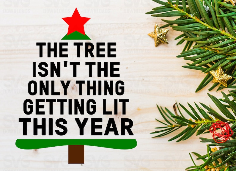 The Tree Isn't the Only Thing Getting Lit This Year SVG Etsy