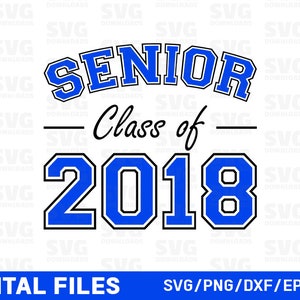May include: A digital graphic design featuring the word "SENIOR" in blue and white, arched across the top. Below, in black script, it reads "Class of" above the bold blue and white "2018". The bottom banner says "DIGITAL FILES".