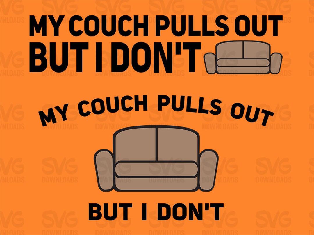 My Couch Pulls Out, but I Don't Digital Vector Clipart in SVG, EPS and