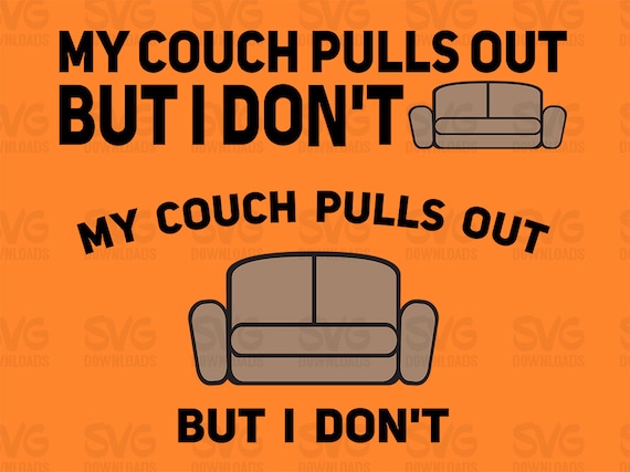My Couch Pulls Out But I Don T Digital Vector Clipart Etsy