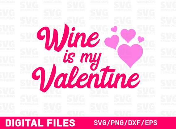 Download Wine Is My Valentine Svg Valentines Day Svg Cricut Cut Etsy