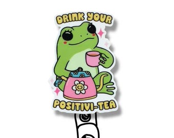 Frog Badge Reel, "Positivi-Tea", Teacher or Nurse Gift