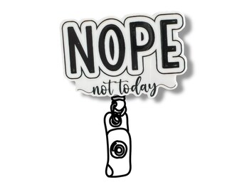 Nope Not Today Badge Reel: Funny Glitter ID Holder