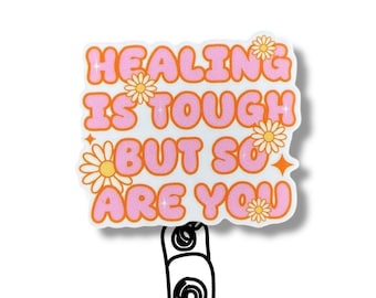 Healing Is Tough Badge Reel: Nurse Gift, Mental Health Awareness