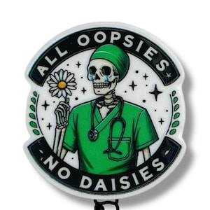 All Oopsies No Daisies Badge Reel, Funny Nurse Gift, Retractable ID Holder, Cute Healthcare Accessory