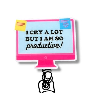 I Cry A Lot But I Am So Productive Badge Reel, Pink Computer Monitor ID Holder, Funny Office Badge Clip