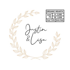 May include: A digital illustration of a gold laurel wreath with the names "Justin & Lisa" in black script inside the wreath. The image includes text that says "ORGANIC WEARTH", "SIZE", "H: 2,000", "W: 2,000", "FILE TYPE SVG PNG".