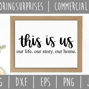 This is Us Our Life Our Story Our Home SVG Cut File (Digital Download)
