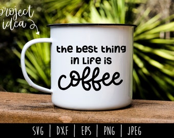 Best Thing in Life is Coffee Digital Instant Download / Coffee SVG / File Hand Lettering / Coffee Morning / svg / dxf / eps / png / jpeg