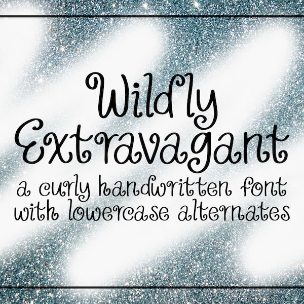 Wildly Extravagant Handwritten Font / Curly  Font / Sans Serif Font /  Hand Lettered Font / Hand Written Font / Playful Font