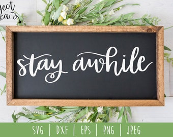 Stay Awhile SVG Digital Download / Modern Farmhouse / Wood Sign SVG / Bathroom Sign / Home Calligraphy Sign svg / dxf / eps / png / jpeg