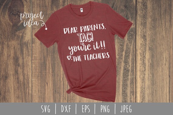 Dear Parents Tag You Re It Teachers Svg Digital Download Etsy