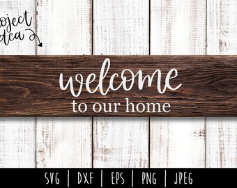 Welcome to Our Home SVG Digital Download / Modern Farmhouse / Wood Sign SVG / Home Cut File / Rustic / svg / dxf / eps / png / jpeg