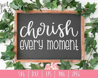 Cherish Every Moment SVG Digital Download / Instant Download / Cherish Moment / Mother's Day Cut File SVG / svg / dxf / eps / png / jpeg