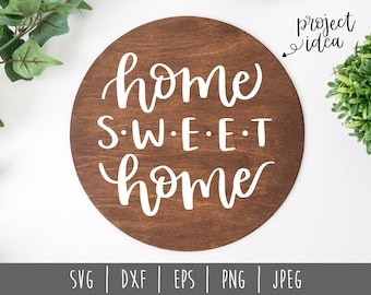 Home Sweet Home Round SVG / Hand Lettered Circle Cut File / Home Farmhouse Design / Home Decor Sign / Home Sweet Home svg dxf png