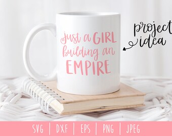 Just a Girl Building an Empire Digital Download / Instant Download / File Hand Lettering / Girl Boss Power / svg / dxf / eps / png / jpeg