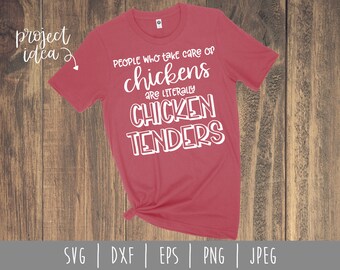 People Who Take Care of Chickens Are Literally Chicken Tenders SVG / Funny Cut File / Sarcastic Adult / Chicken svg / dxf / eps / png / jpeg