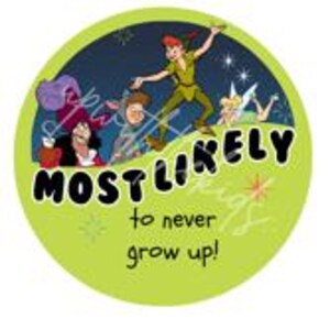 May include: A circular sticker with a light green background featuring a cartoon illustration of Captain Hook, a boy in a grey costume, Peter Pan, and Tinker Bell. The text reads MOST LIKELY to never grow up! in black, bold, and script fonts.