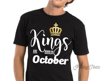 Kings are born in october kings are born in october shirts october birthday shirts october birthday gift october birthday gift october