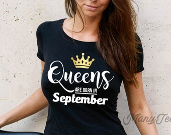 Queens are born in september queens are born in september shirts september birthday shirt september birthday gift born in september queens