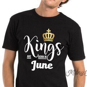 Kings are born in june kings are born in june shirts june birthday shirts june birthday gift june birthday gift for him june birthday june