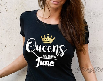 Queens are born in june queens are born in june shirts june girls t shirt june birthday shirt june birthday gift born in june t shirt