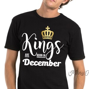 Kings are born in december kings are born in december shirts december birthday shirts december birthday gift december birthday gift december