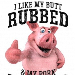 I like my butt rubbed and my pork pulled PNG/Sublimation files