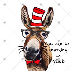 Donkey you can be anything be kind PNG sublimation whitetoner