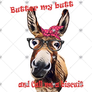 Donkey butter my butt and call me a biscuit PNG Sublimation White Toner