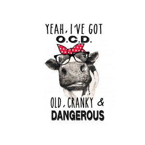 I have OCD Old cranky and dangerous PNG sublimation file