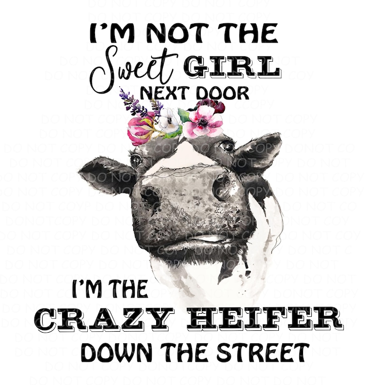 I'm not the Sweet girl next door. I'm the crazy heifer Etsy