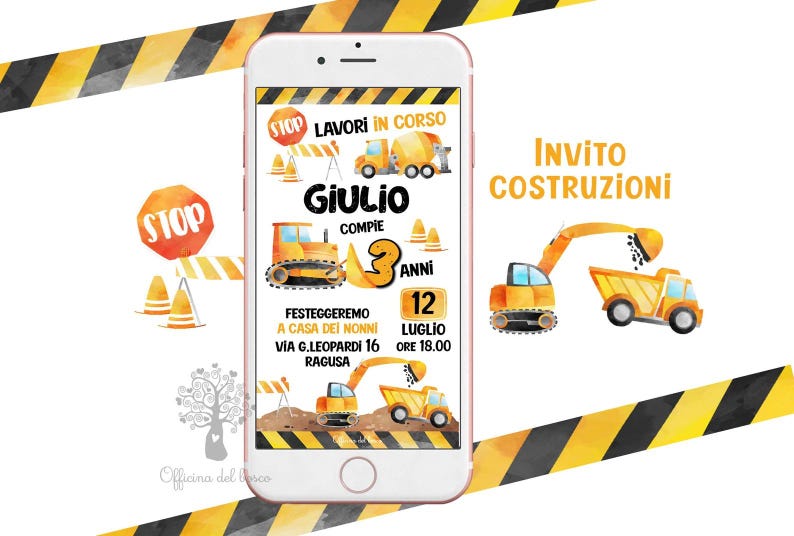 May include: A smartphone displaying a construction-themed birthday invitation with yellow and black hazard stripes, watercolor illustrations of excavators and dump trucks, and text including "LAVORI IN CORSO", "GIULIO", "3 ANNI", and "12 LUGLIO".