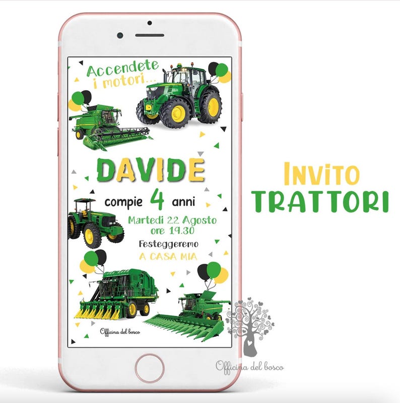 May include: A digital invitation displayed on a smartphone screen featuring green tractors and farm machinery, with the text Accendete i motori, DAVIDE compie 4 anni, Marted&igrave; 22 Agosto ore 19.30, Festeggeremo A CASA MIA, and Officina del bosco.