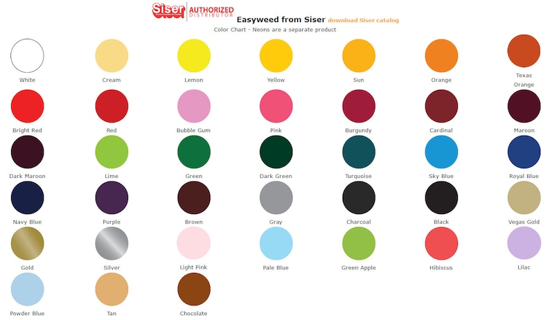 May include: Color chart of Easyweed heat transfer vinyl from Siser. The chart shows 25 different colors of vinyl, including white, cream, lemon, yellow, sun, orange, Texas orange, bright red, red, bubble gum, pink, burgundy, cardinal, maroon, dark maroon, lime, green, dark green, turquoise, sky blue, royal blue, navy blue, purple, brown, gray, charcoal, black, Vegas gold, gold, silver, light pink, pale blue, green apple, hibiscus, lilac, powder blue, tan, and chocolate.
