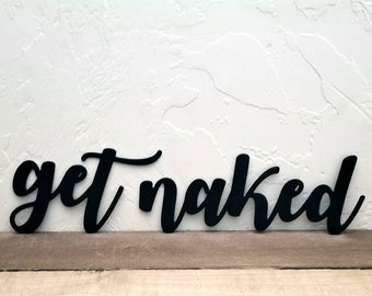 Metal Get Naked Bathroom Sign Funny Bathroom Art Bath Decor Bathroom Sign Metal Word Decor Script Words for the Wall Get Naked Wall Art