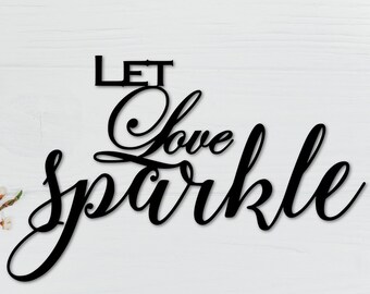 Let Love Sparkle Sign | Cursive Metal Wall Art | Wedding Decor | Wedding Sign | Love Decor  | Valentine's Gift for Her | Anniversary Gift