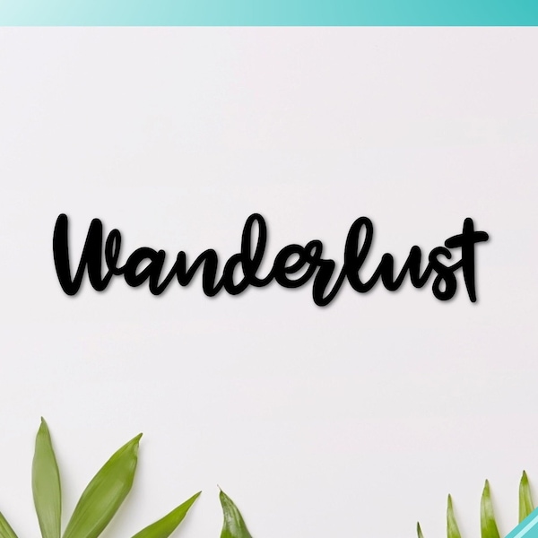 Wanderlust Sign | Metal Rustic Cursive Inspirational Quote | Wander Decor | Travel Sign Wall Decor | Wanderlust Design | Word Sign