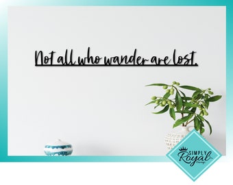 Not all who wander are lost Sign | Metal Wall Art | Words for the Wall | Travel Saying | Travel Decor and Gifts |  Wander Sign for Traveler